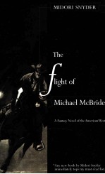 THE FLIGHT OF MICHAEL MCBRIDE A FANTASY NOVEL OF THE AMERICAN WEST