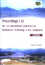 PROCEEDINGS I OF THE 1ST INTERNATIONAL CONFERENCE ON HYDROPOWER TECHNOLOGY & KEY EQUIPMENT  2006