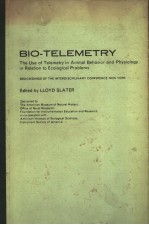 BIO-TELEMETRY THE USE OF TELEMETRY IN ANIMAL BEHAVIOR AND PHYSIOLOGY IN RELATION TO ECOLOGICAL PROBL