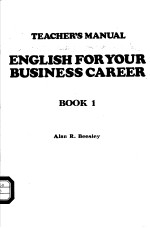 TEACHER’S MANUAL ENGLISH FOR YOUR BUSINESS CAREER  BOOK 1