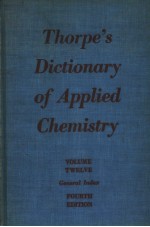 THORPES DICTIONARY OF APPLIED CHEMISTRY  FOURTH EDITION  VOL.12