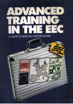 ADVANCED TRAINING IN THE EUROPEAN COMMUNITY A Guide to Selected Opportunities for Graduates