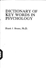 DICTIONARY OF KEY WORDS IN PSYCHOLOGY