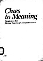 CLUES TO MEANING STRATEGIES FOR BETTER READING COMPREHENSION