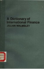 A DICTIONARY OF INTERNATIONAL FINANCE