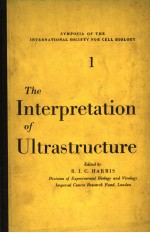 THE INTERPRETATION OF ULTRASTRUCTURE  VOLUME 1