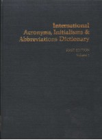 INTERNATIONAL ACRONYMS INITIALISMS & ABBREVIATIONS DICTIONARY  VOLUME 1