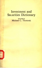 INVESTMENT AND SECURITIES DICTIONARY