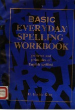 BASIC EVERYDAY SPELLING WORKBOOK：PATTERNS AND PRINCIPLES OF ENGLISH SPELLING