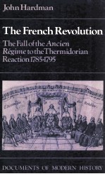 THE FRENCH REVOLUTION THE FALL OF THE ANCIEN REGIME TO THE THERMIDORIAN REACTION 1785-1795