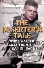 THE DESERTER'S TALE WHY I WALKED AWAY FROM THE WAR IN IRAQ