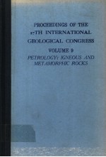 PROCEEDINGS OF THE 27TH INTERNATIONAL GEOLOGICAL CONGRESS VOLUME 9  PETROLOGY：IGNEOUS AND METAMORPHI