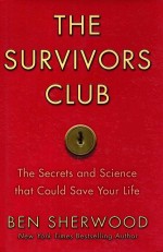 THE SURVIVORS CLUB THE SECRETS AND SCIENCE THAT COULD SAVE YOUR LIFE