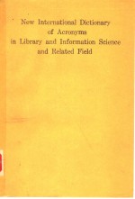 NEW INTERNATIONAL DICTIONARY OF ACRONYMS IN LIBRARY AND INFORMATION SCIENCE AND RELATED FIELDS