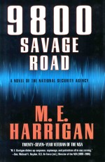 9800 SAVAGE ROAD A NOVEL OF THE NATIONAL SECURITY AGENCY