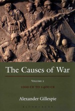 The Causes of War Volume II:1000CE to 1400 CE