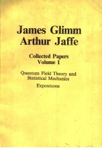 JAMES GLIMM ARTHUR JAFFE COLLECTED PAPERS VOLUME 1