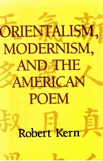 ORIENTALISM MODERNISM AND THE AMERICAN POEM