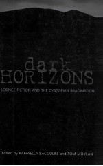 DARK HORIZONS SCIENCE FICTION AND THE DYSTOPIAN LMAGINATION