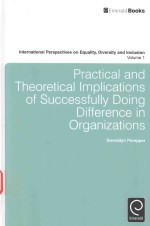 PRACTICAL AND THEORETICAL IMPLICATIONS OF SUCCESSFULLY DOING DIFFERENCE IN ORGANIZATIONS