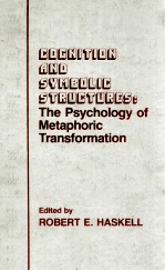 COGNITION AND SYMBOLIC STRUCTURES:THE PSYCHOLOGY OF METAPHORIC TRANSFORMATION