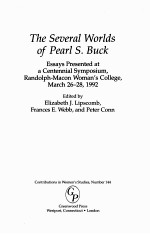 THE SEVERAL WORLDS OF PEARL S.BUCK ESSAYS PRESENTED AT A CENTENNIAL SYMPOSIUM RANDOLPH-MACON WOMAN‘S