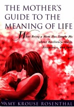 THE MOTHER'S GUIDE TO THE MEANING OF LIFE