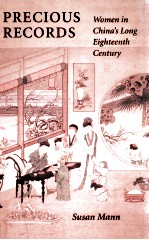 PRECIOUS RECORDS WOMEN IN CHINA'S LONG EIGHTEENTH CENTURY