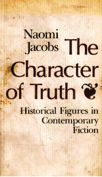 THE CHARACTER OF TRUTH HISTORICAL FIGURES IN CONTEMPORARY FICTION