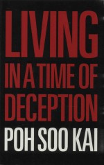 LIVING IN A TIME OF DECEPTION POH SOO KAI