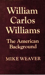 WILLIAM CARLOS WILLIAMS THE AMERICAN BACKGROUND