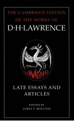 THE CAMBRIDGE EDITION OF THE LETTERS AND WORKS OF D.H.LAWRENCE LATE ESSAYS AND ARTICLES