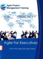 AGILE FOR EXECUTIVES PART OF THE AGILE EDUCATION SERIES