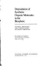 DEGRADATION OF SYNTHETIC ORGANIC MOLECULES IN THE BIOSPHERE