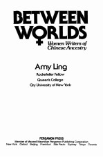 BETWEEN WORLDS WOMEN WRITERS OF CHINESE ANCESTRY