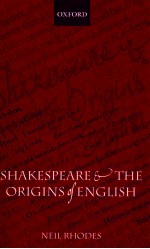 SHAKESPEARE AND THE ORIGINS OF ENGLISH