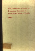 FIFTH INTERNATIONAL CONFERENCE ON DYNAMICAL PROCESSES IN THE EXCITED STATES OF SOLIDS 1985