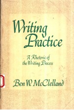 WRITING PRACTICE A RHETORIC OF THE WRITING PROCESS