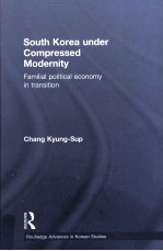 SOUTH KOREA UNDER COMPRESSED MODERNITY:FAMILIAL POLITICAL ECONOMY IN TRANSITION