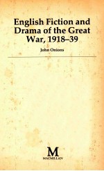 ENGLISH FICTION AND DRAMA OF THE GREAT WAR