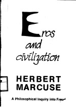 EROS AND CIVILIZATION：A PHILOSOPHICAL INQUIRY INTO FREUD