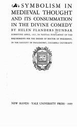 SYMBOLISM IN MEDIEVAL THOUGHT AND ITS CONSUMMATION IN THE DIVINE COMEDY