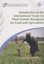 INTRODUCTION TO THE INTERNATIONAL TREATY ON PLANT GENETIC RESOURCES FOR FOOD AND AGRICULTURE