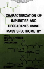 CHARACTERIZATION OF IMPURITIES AND DEGRADANTS USING MASS SPECTROMETRY