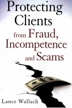 PROTECTING CLIENTS FROM FRAUD INCOMPETENCE AND SCAMS