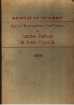 JOURNAL DE PHYSIQUE SECOND INTERNATIONAL CONFERENCE ON LATTICE DEFECTS IN IONIC CRYSTALS