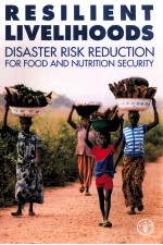 RESILIENT LIVELIHOODS DISASTER RISK REDUCTION FOR FOOD AND NUTRITION SECURITY