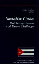 SOCIALIST CUBA PAST INTERPRETATIONS AND FUTURE CHALLENGERS