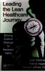 LEADING THE LEAN HEALTHCARE JOURNEY:DRIVING CULTURE CHANGE TO INCREASE VALUE