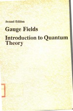 GAUGE FIELDS INTRODUCTION TO QUANTUM THEORY  SECOND EDITION